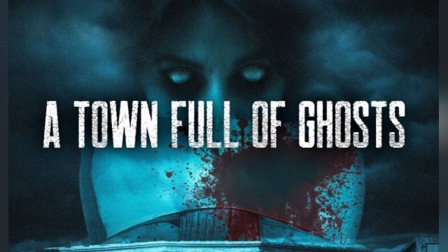 دانلود فیلم شهر پر از ارواح 2022 - A Town Full of Ghosts