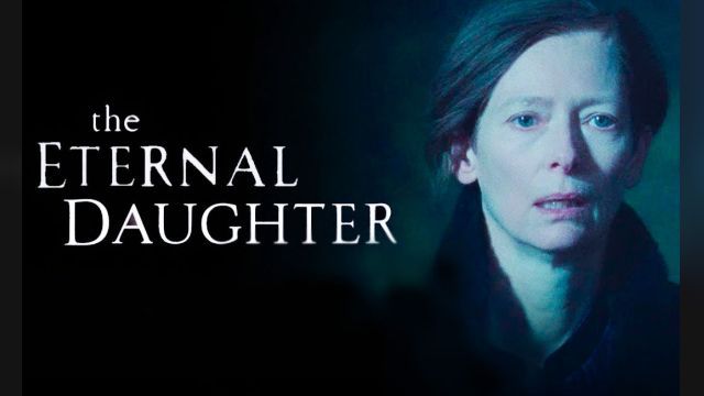 دانلود فیلم دختر ابدی 2022 - The Eternal Daughter