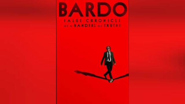 فیلم باردو: سرگذشت دروغین یک مشت حقیقت Bardo: False Chronicle of a Handful of Truths (دوبله فارسی)
