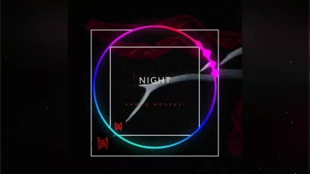 The song NIGHT by Ahmad Mousavi has been released!