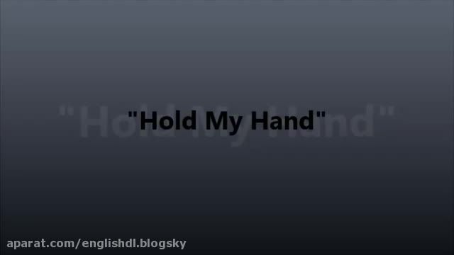 آهنگ Hold My Hand - باصدای ماهر زین - با زیرنویس چسبیده انگلیسی