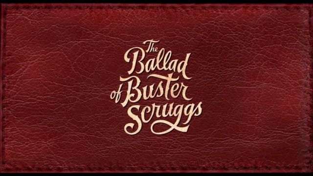 تریلر فیلم تصنیف باستر اسکروگز The Ballad of Buster Scruggs 2018